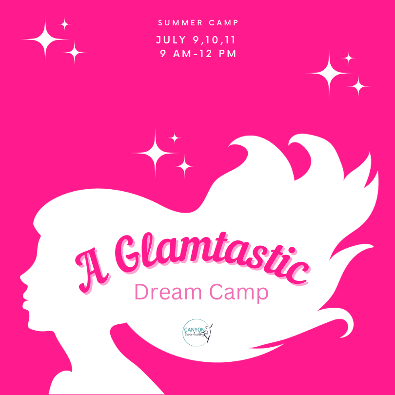 A Glamtastic Dream Camp- Canyon Dance Academy Summer Camp 2024